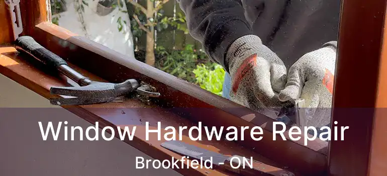 Window Hardware Repair Brookfield - ON