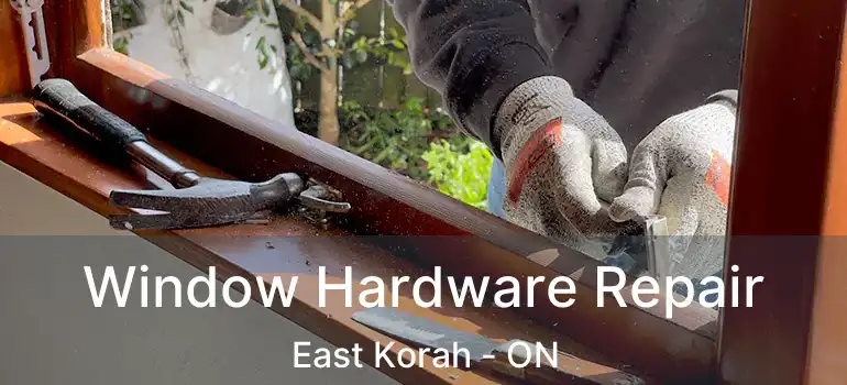 Window Hardware Repair East Korah - ON