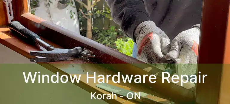 Window Hardware Repair Korah - ON