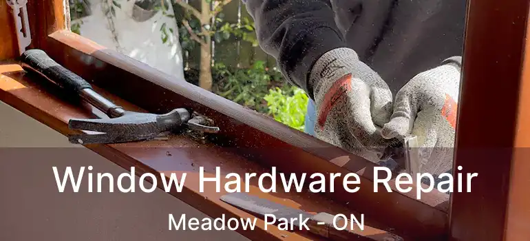 Window Hardware Repair Meadow Park - ON