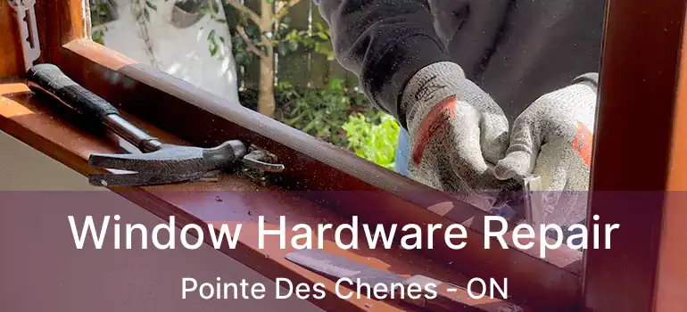 Window Hardware Repair Pointe Des Chenes - ON