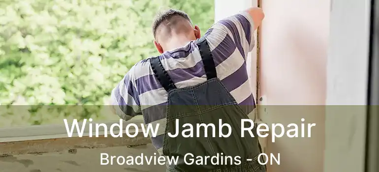Window Jamb Repair Broadview Gardins - ON