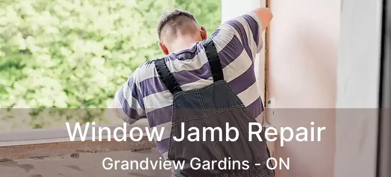Window Jamb Repair Grandview Gardins - ON