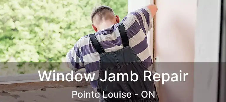 Window Jamb Repair Pointe Louise - ON