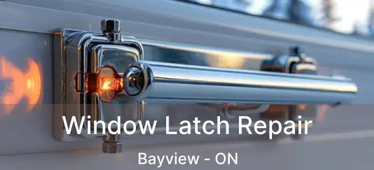  Window Latch Repair Bayview - ON