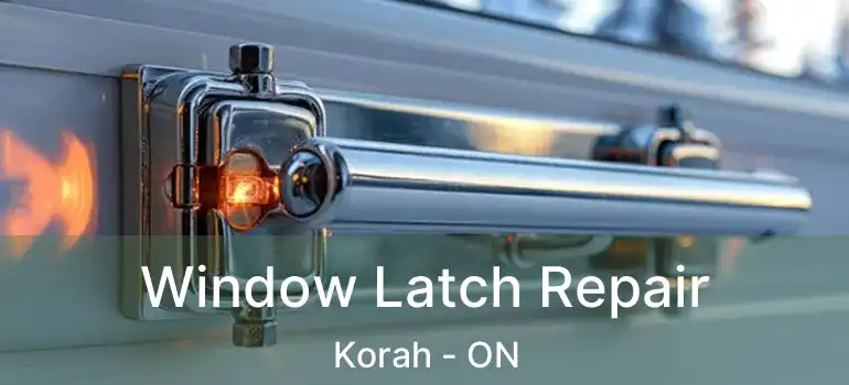 Window Latch Repair Korah - ON
