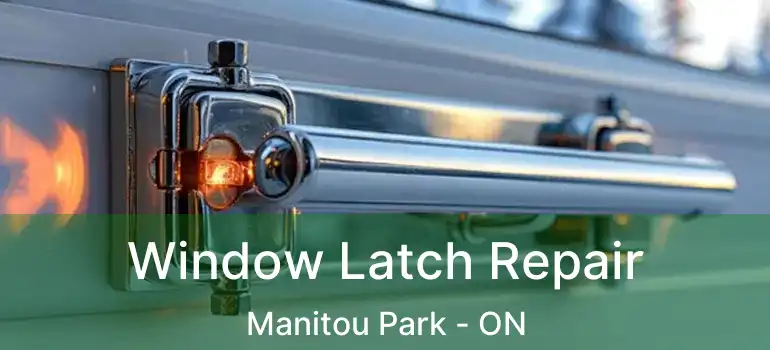  Window Latch Repair Manitou Park - ON