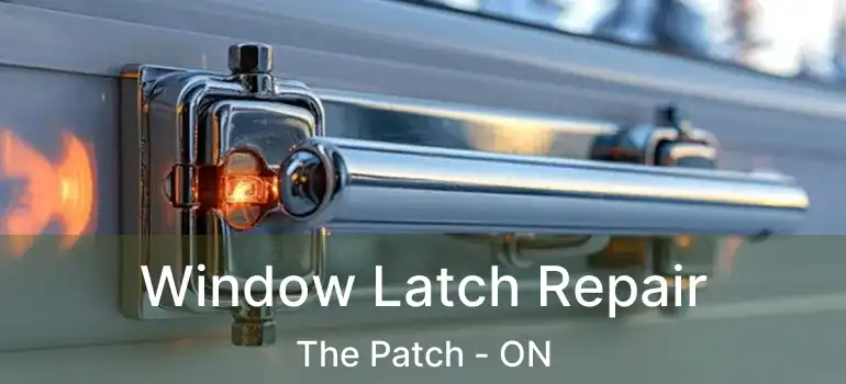 Window Latch Repair The Patch - ON