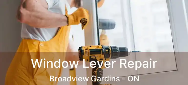Window Lever Repair Broadview Gardins - ON