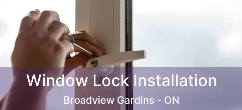 Window Lock Installation Broadview Gardins - ON