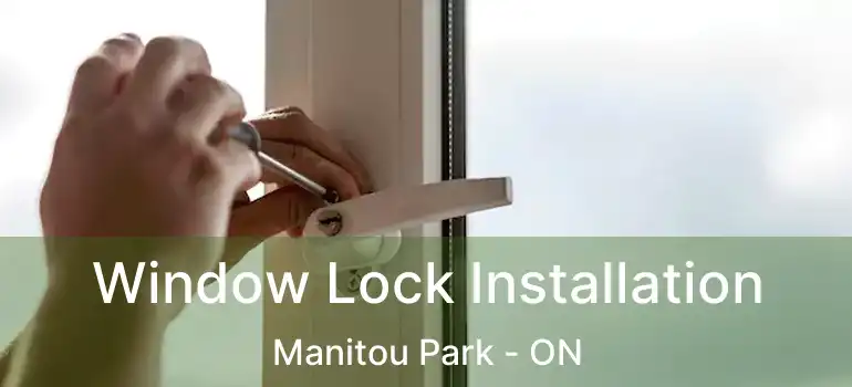Window Lock Installation Manitou Park - ON