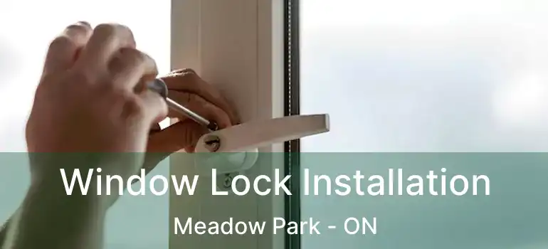 Window Lock Installation Meadow Park - ON