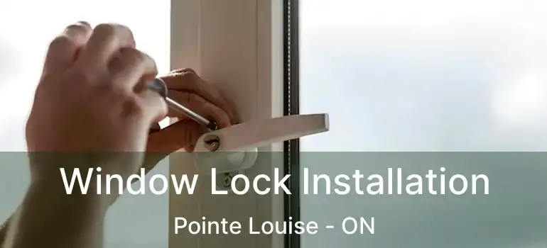 Window Lock Installation Pointe Louise - ON