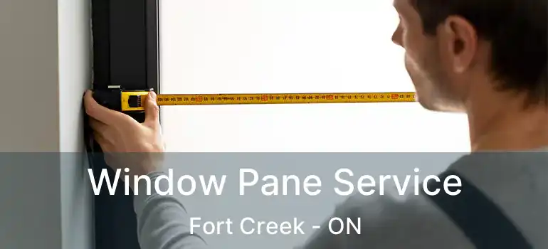 Window Pane Service Fort Creek - ON