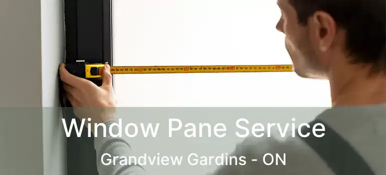 Window Pane Service Grandview Gardins - ON