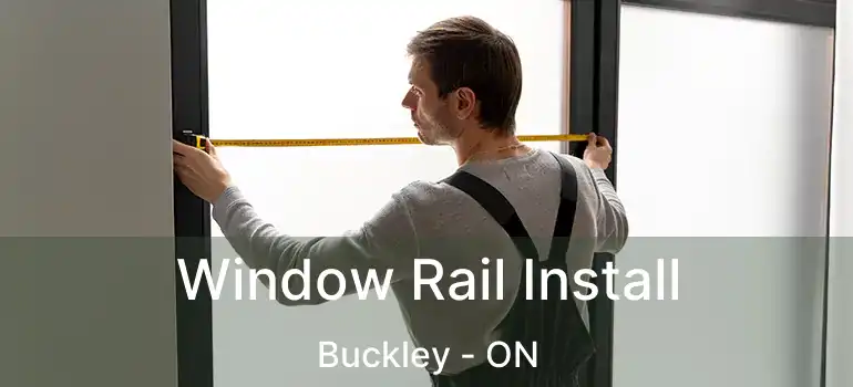 Window Rail Install Buckley - ON