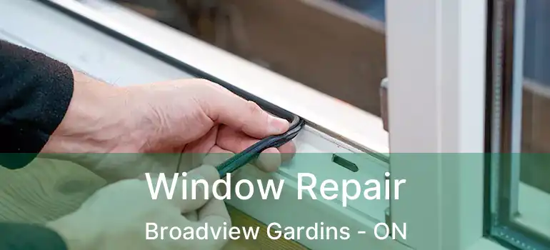 Window Repair Broadview Gardins - ON