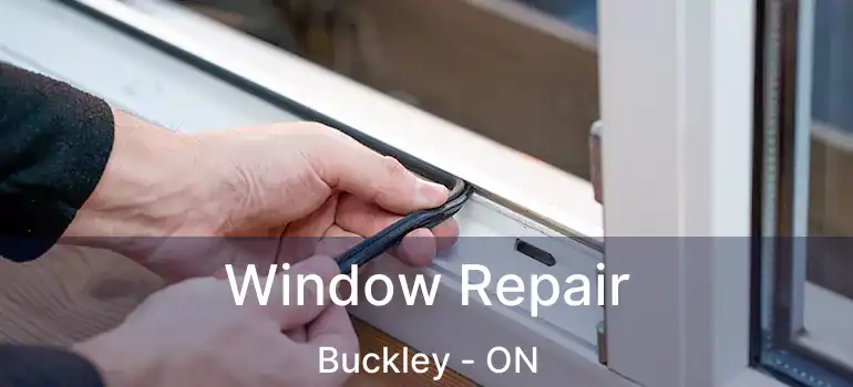 Window Repair Buckley - ON