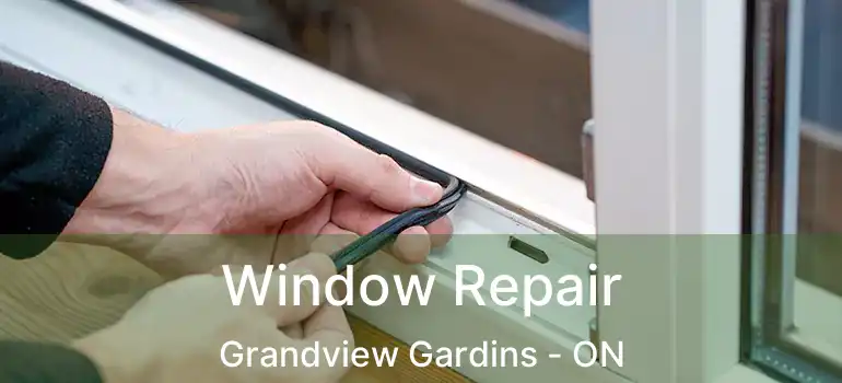 Window Repair Grandview Gardins - ON