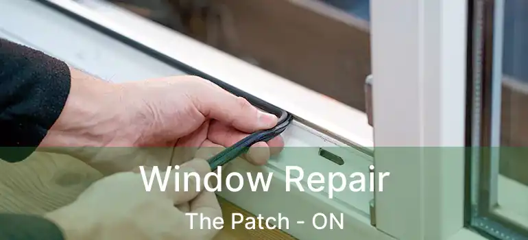 Window Repair The Patch - ON