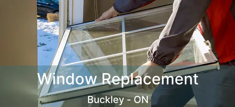 Window Replacement Buckley - ON