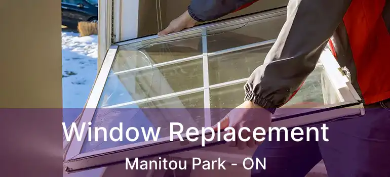 Window Replacement Manitou Park - ON