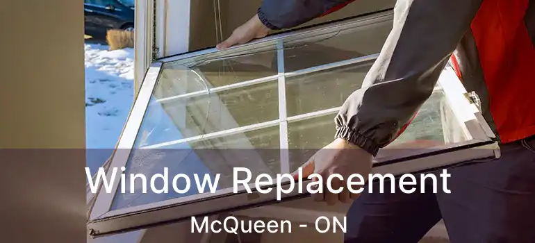Window Replacement McQueen - ON