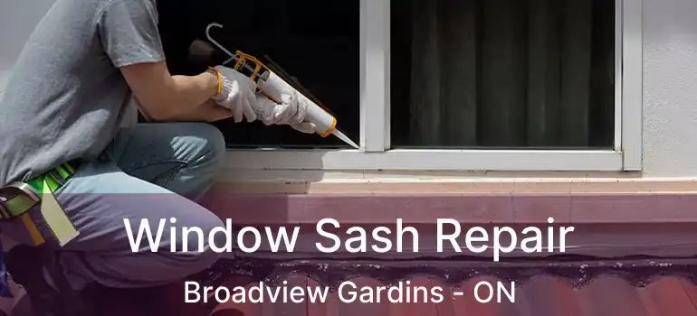 Window Sash Repair Broadview Gardins - ON