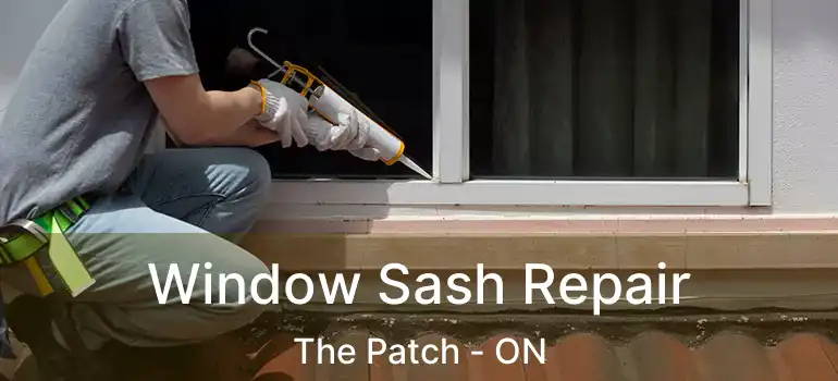 Window Sash Repair The Patch - ON
