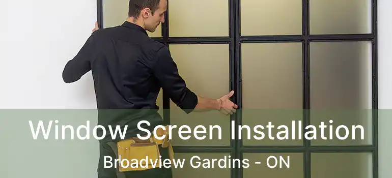 Window Screen Installation Broadview Gardins - ON
