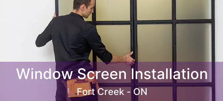 Window Screen Installation Fort Creek - ON
