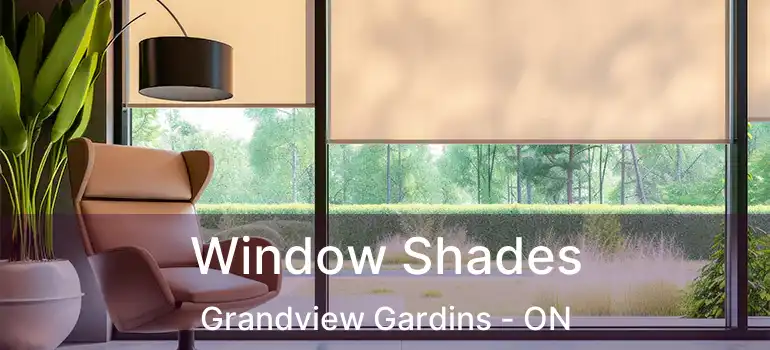 Window Shades Grandview Gardins - ON