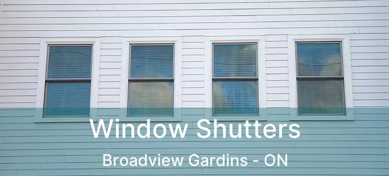 Window Shutters Broadview Gardins - ON