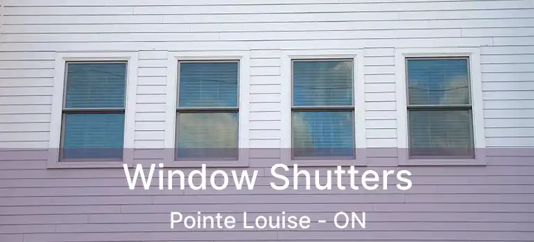 Window Shutters Pointe Louise - ON