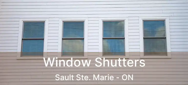 Window Shutters Sault Ste. Marie - ON