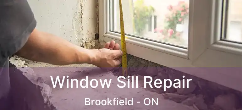 Window Sill Repair Brookfield - ON