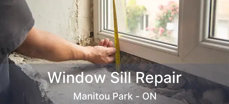 Window Sill Repair Manitou Park - ON