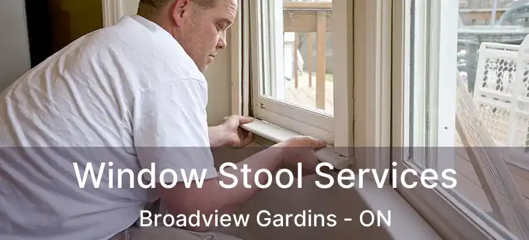 Window Stool Services Broadview Gardins - ON