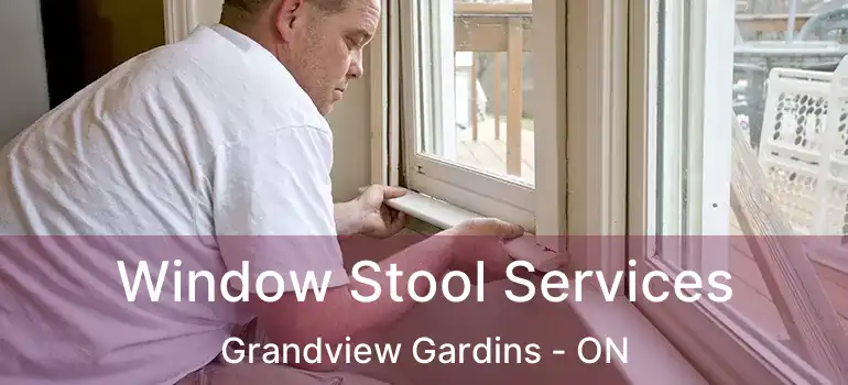 Window Stool Services Grandview Gardins - ON