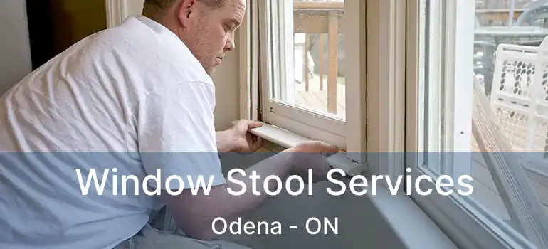 Window Stool Services Odena - ON