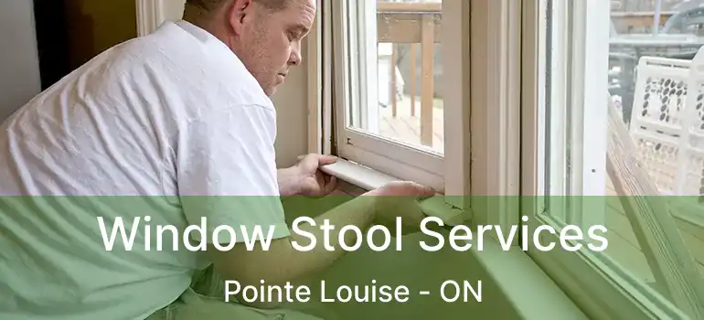 Window Stool Services Pointe Louise - ON