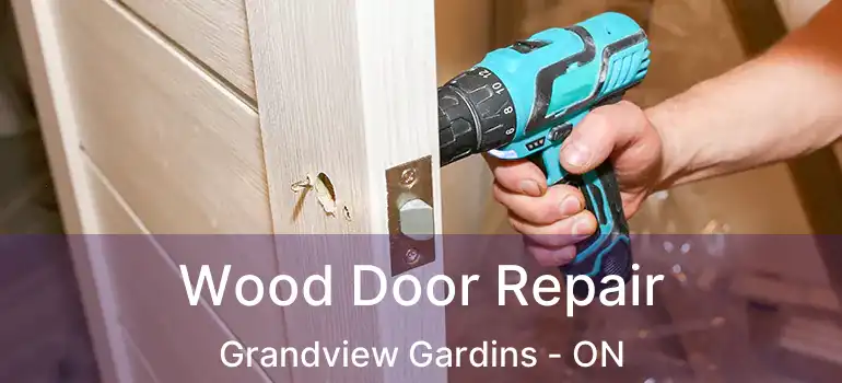 Wood Door Repair Grandview Gardins - ON