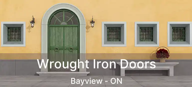 Wrought Iron Doors Bayview - ON