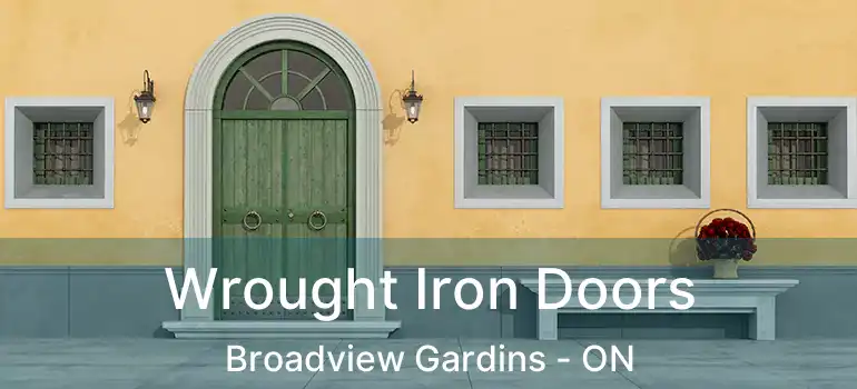 Wrought Iron Doors Broadview Gardins - ON