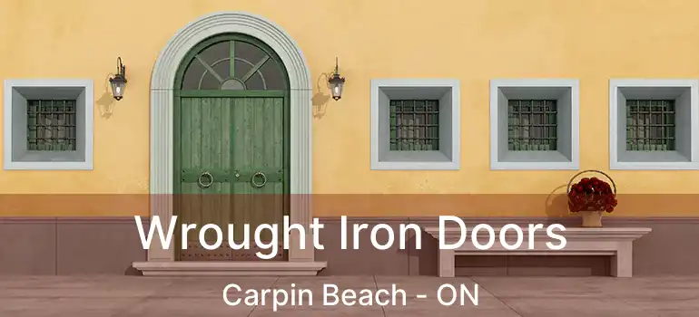 Wrought Iron Doors Carpin Beach - ON