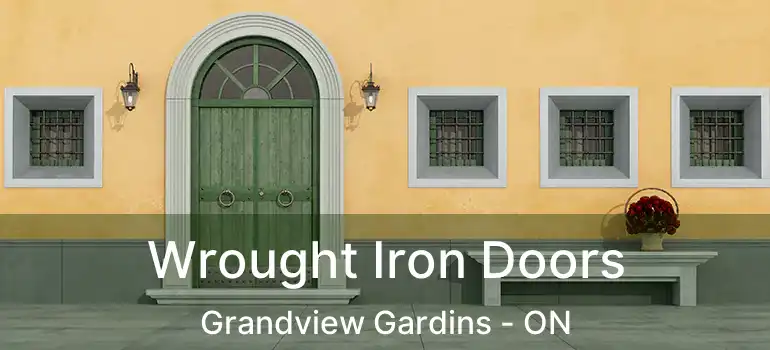 Wrought Iron Doors Grandview Gardins - ON