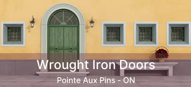 Wrought Iron Doors Pointe Aux Pins - ON