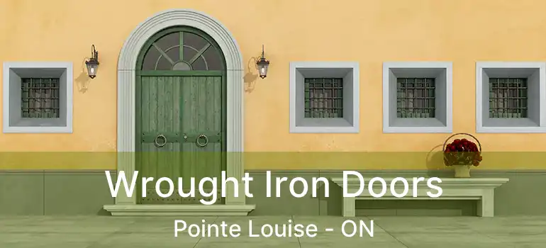 Wrought Iron Doors Pointe Louise - ON